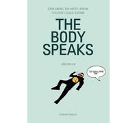 THE BODY SPEAKS: Exploring 100 Must-know colour coded idioms