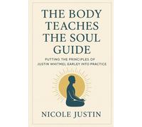 The Body Teaches the Soul Guide: Putting the Principles of Justin Whitmel Earley Into Practice