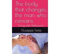 The body that changes, the man who remains: living with Parkinson's