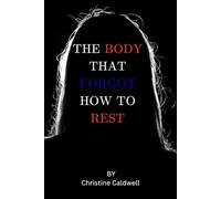 The Body That Forgot How to Rest: For Women Over 40: A Real and Heartfelt Guide to Managing High Cortisol, Stress, Hormonal Weight Gain, and Fatigue While Restoring Their Sense of Self-Love