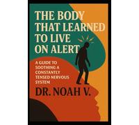 The Body That Learned to Live on Alert: A Guide to Soothing a Constantly Tensed Nervous System