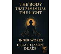 The Body That Remembers The Light: Inner Works