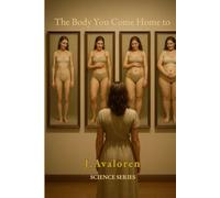 The Body You Come Home to: A Gentle Science of Returning to Yourself