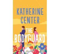 The Bodyguard Roman | »Meine perfekte 10 von einem Buch. So witzig und süß wie die besten Liebeskomödien der Neunziger.« - Emily Henry | Mit den Tropes: Forced Proximity, Fake-Dating und Slow-Burn - K