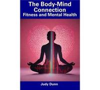 The BodyMind Connection Fitness and Mental Health - Judy Dunn - Amazon Digital Services LLC KDP - Livre en Anglais Judy DunnJudy Dunn (Auteur)