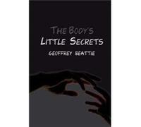 The Bodys Little Secrets by Geoffrey Beattie Inconnu (Auteur)