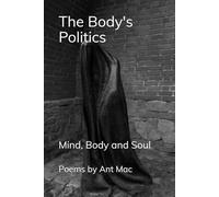 The Body's Politics: Mind, Body and Soul