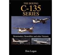 The Boeing C135 Series by Don Logan Don Logan (Auteur)
