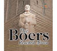 The Boers Reached Africa - Ancient History Illustrated Grade 4 Children's Ancient History