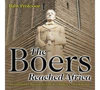 The Boers Reached Africa - Ancient History Illustrated Grade 4 Children's Ancient History