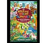 The Bold And Bright Alphabet:An Animal Adventure From A-Z: A Fun & Educational ABC Journey with Cute Animals for Toddlers and Preschool Kids