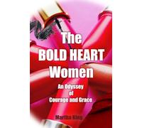 The Bold Heart Women: An Odyssey of Strength and Grace