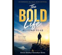 The Bold Life Beyond Fear