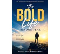 The Bold Life Beyond Fear
