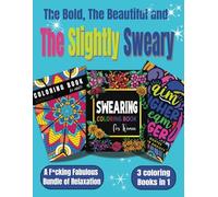 The Bold, The Beautiful and the Slightly Sweary: Three Coloring Books for Calm, Sass & a Little Bit of Attitude