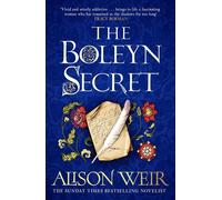 The Boleyn Secret the spellbinding new Tudor novel by the Sunday Times bestselling author - Alison Weir - Review - ebook (ePub) - Livre