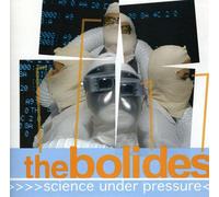 The Bolides - Science Under Pressure
