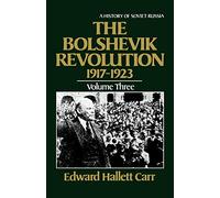 The Bolshevik Revolution, 1917-1923, Vol. 3 (History of Soviet Russia)