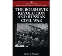 The Bolshevik Revolution and Russian Civil War, Greenwood Press Guides to Historic Events of the Twentieth Century. Rex A. Wade (Auteur)