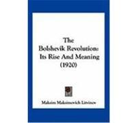 The Bolshevik Revolution: Its Rise and Meaning (1920) Litvinov, Maksim Maksimovich (Auteur)