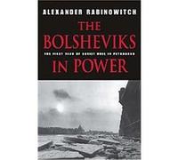 The Bolsheviks in Power: The First Year of Soviet Rule in Petrograd