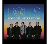 The Bolts - Wait 'til We're Young