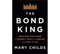 The Bond King by Mary Childs Mary Childs (Auteur)