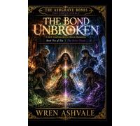 The Bond Unbroken: The Ashgrave Bonds