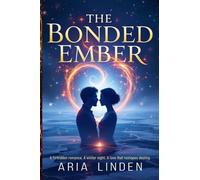 The Bonded Ember: A forbidden romance. A winter night. A love that reshapes destiny.