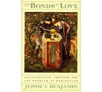 The Bonds of Love: Psychoanalysis, Feminism, and the Problem of Domincation NEUF