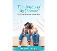 The Bonds of Sisterhood: A Guide to Building Your Tribe