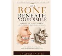 THE BONE BENEATH YOUR SMILE: How tooth loss changes the face and what modern dentistry can do about it