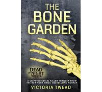 The Bone Garden: A gripping serial killer thriller from the New York Times bestselling author