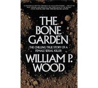 The Bone Garden by William P. Wood William P. Wood (Auteur)