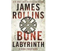 The Bone Labyrinth: A Thrilling Sigma Force Adventure Unveiling Ancient Mysteries and Modern Genetic Science