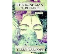 The Bone Man of Benares: a novel based on a true story - [Livre en VO] Terry Tarnoff (Auteur)