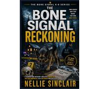 The Bone Signal Reckoning: A Cadaver Dog Mystery Thriller of Forensic Lies, Cold Case Conspiracies, and a Dog Handler Under Investigation