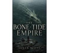 The Bone-Tide Empire: A Dark Fantasy of the Deep