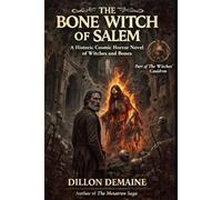 The Bone Witch of Salem: A Historic Cosmic Horror of Witches and Bones