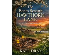 The Bones Beneath Hawthorn Lane: A Cotswold Garden Mystery