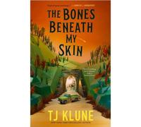 T.J. Klune – The Bones Beneath My Skin