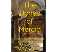 The Bones of Mercia: Repton. AD 873. The Great Heathen Army comes..
