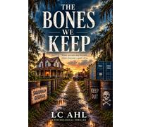 The Bones We Keep: Some secrets stay buried; others become a part of us.