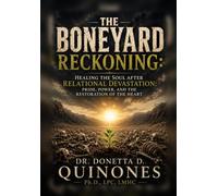 The Boneyard Reckoning: Healing the Soul After Relational Devastation: Pride, Power, and the Restoration of the Heart