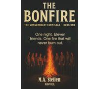 The Bonfire: One night. Eleven friends. One fire that will never burn out.