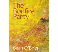 The Bonfire Party from the three-time winner of The Forward Prize for Poetry - Sean O’Brien - Picador - ebook (ePub) - Livre