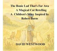 The Bonie Lad That’s Far Awa - A Magical Cat Retelling A Children’s Story Inspired by Robert Burns