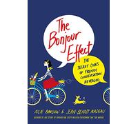 The Bonjour Effect: The Secret Codes of French Conversation Revealed