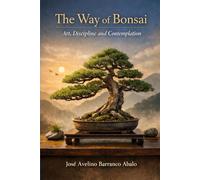 The bonsai way: Art, discipline, and contemplation