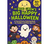 The Boo Crew's Big Happy Halloween: A Cute & Friendly Halloween Coloring Book for Kids Ages 4-8 - 50+ Non-Scary Pages of Ghosts, Witches & Pumpkins!